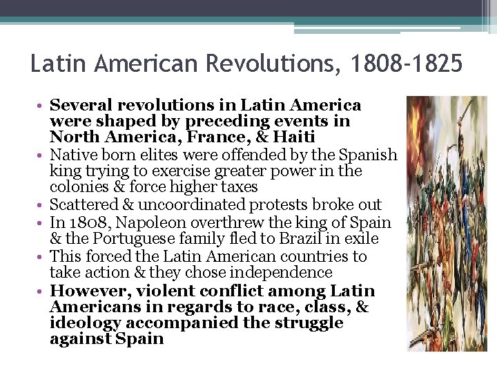 Latin American Revolutions, 1808 -1825 • Several revolutions in Latin America were shaped by