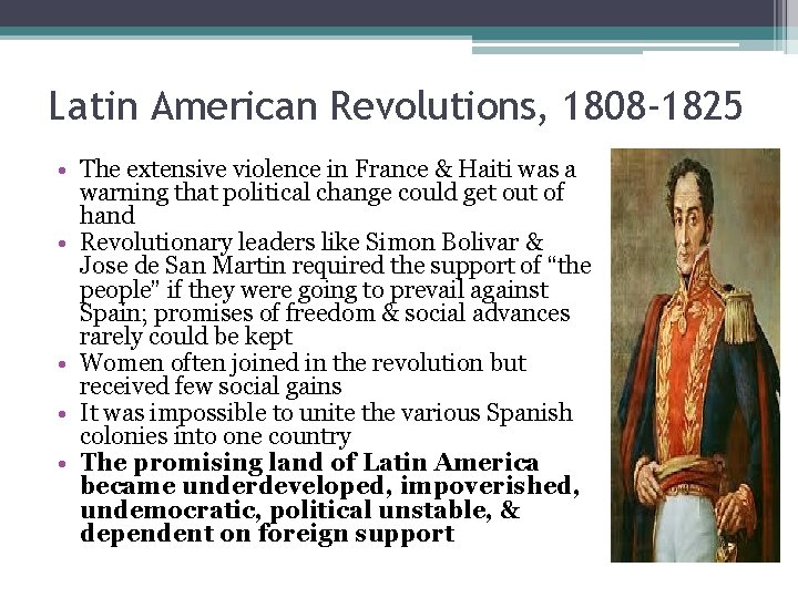 Latin American Revolutions, 1808 -1825 • The extensive violence in France & Haiti was