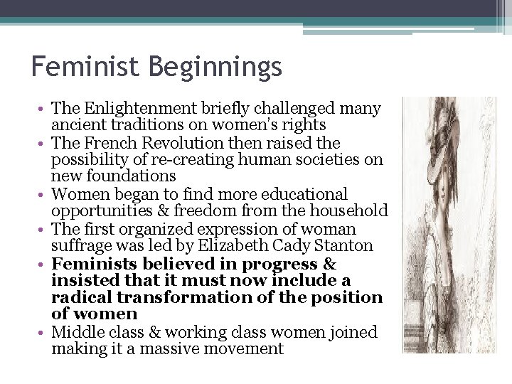 Feminist Beginnings • The Enlightenment briefly challenged many ancient traditions on women’s rights •