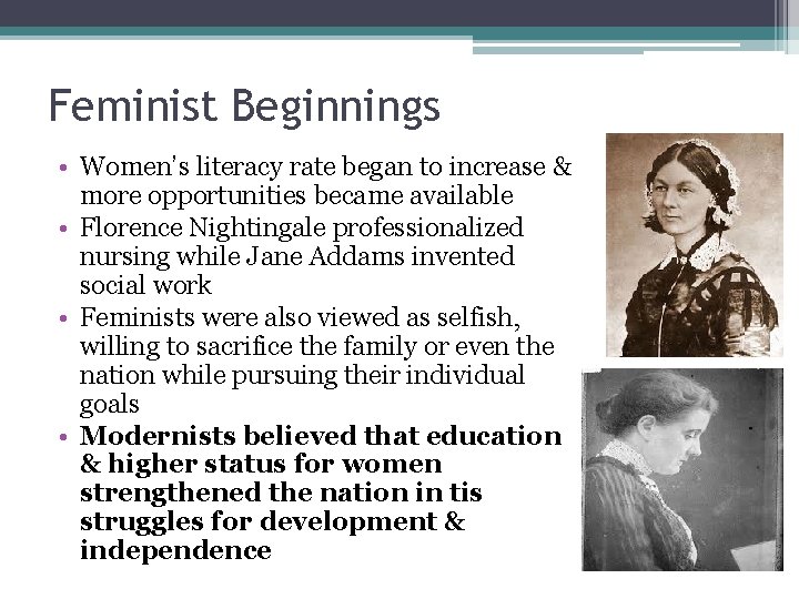 Feminist Beginnings • Women’s literacy rate began to increase & more opportunities became available