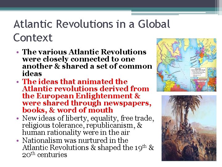 Atlantic Revolutions in a Global Context • The various Atlantic Revolutions were closely connected