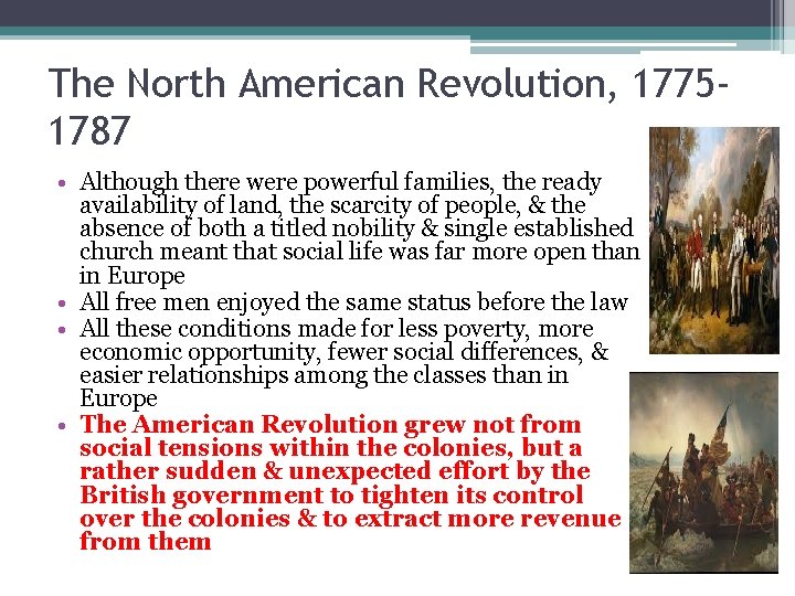 The North American Revolution, 17751787 • Although there were powerful families, the ready availability