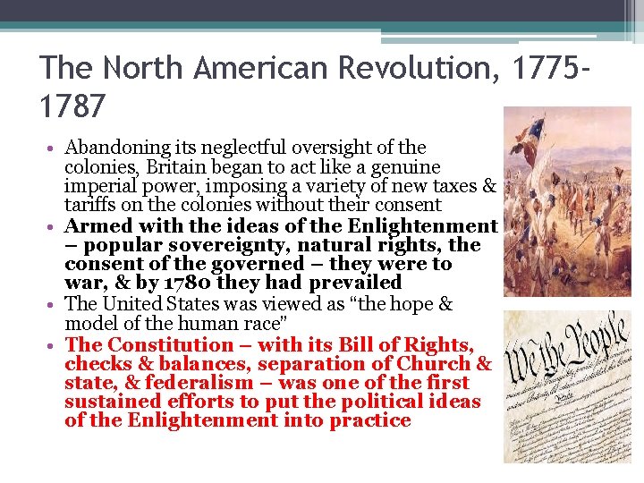 The North American Revolution, 17751787 • Abandoning its neglectful oversight of the colonies, Britain