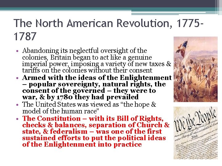 The North American Revolution, 17751787 • Abandoning its neglectful oversight of the colonies, Britain