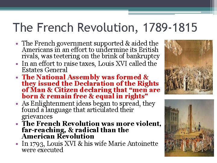 The French Revolution, 1789 -1815 • The French government supported & aided the Americans