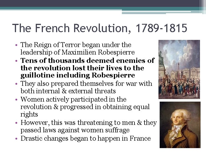 The French Revolution, 1789 -1815 • The Reign of Terror began under the leadership