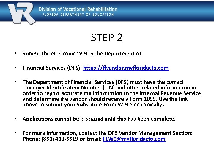 STEP 2 • Submit the electronic W-9 to the Department of • Financial Services