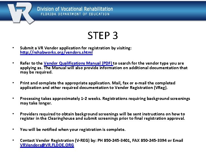STEP 3 • Submit a VR Vendor application for registration by visiting: http: //rehabworks.