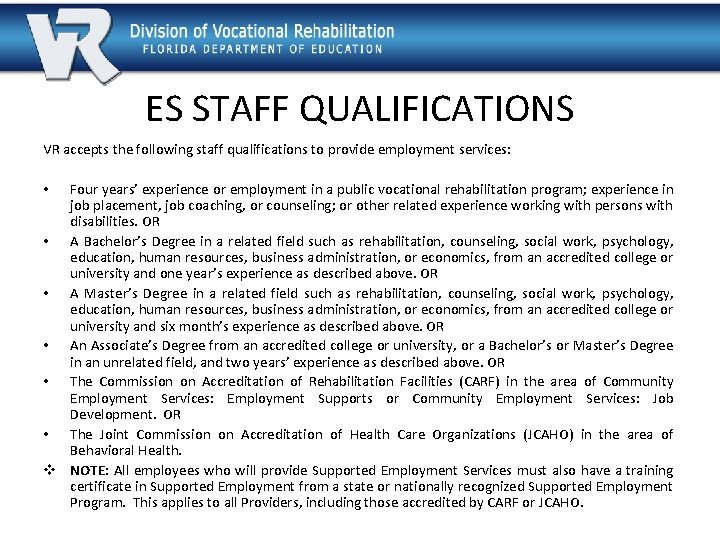 ES STAFF QUALIFICATIONS VR accepts the following staff qualifications to provide employment services: Four