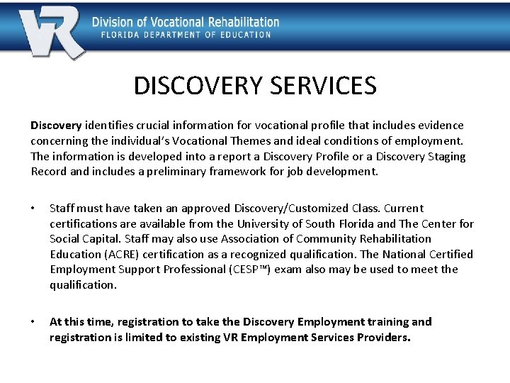 DISCOVERY SERVICES Discovery identifies crucial information for vocational profile that includes evidence concerning the