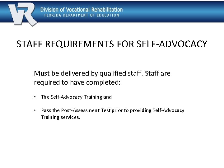 STAFF REQUIREMENTS FOR SELF-ADVOCACY Must be delivered by qualified staff. Staff are required to