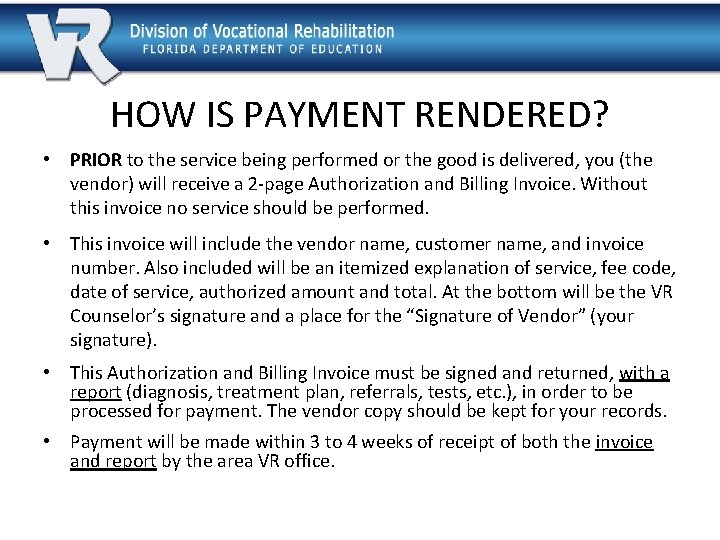 HOW IS PAYMENT RENDERED? • PRIOR to the service being performed or the good