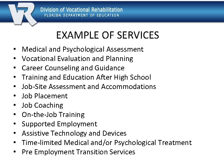 EXAMPLE OF SERVICES • • • Medical and Psychological Assessment Vocational Evaluation and Planning