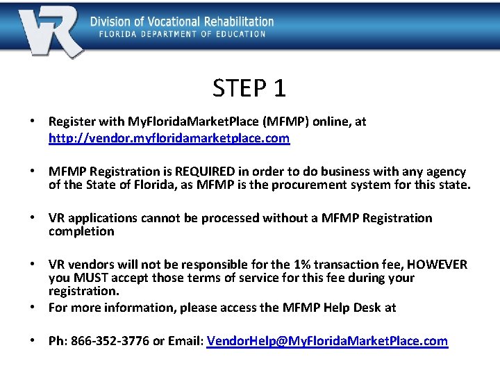 STEP 1 • Register with My. Florida. Market. Place (MFMP) online, at http: //vendor.