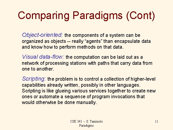 Comparing Paradigms (Cont) Object-oriented: the components of a system can be organized as objects