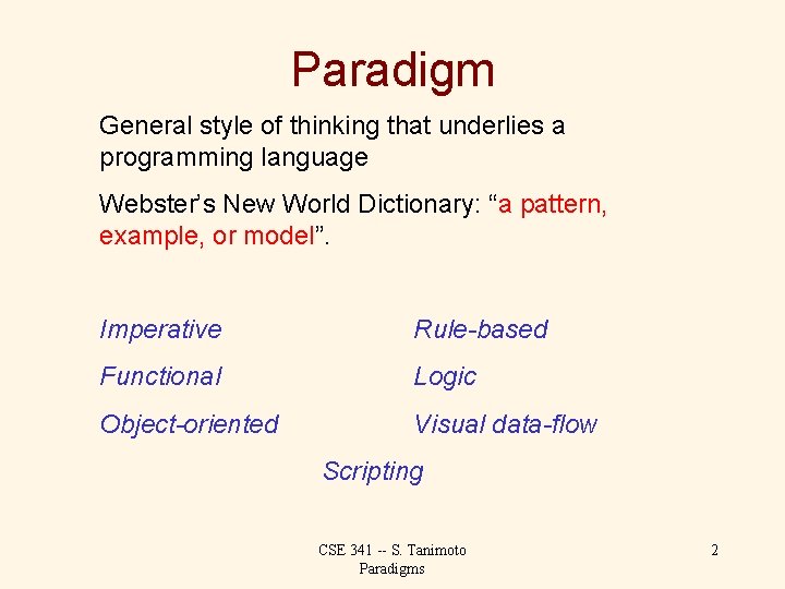 Paradigm General style of thinking that underlies a programming language Webster’s New World Dictionary: