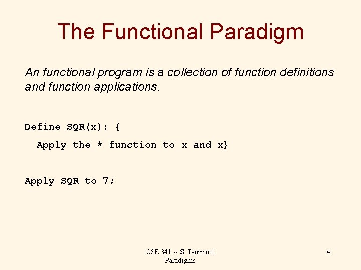 The Functional Paradigm An functional program is a collection of function definitions and function