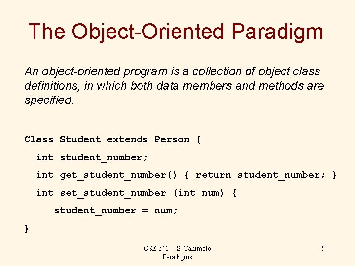 The Object-Oriented Paradigm An object-oriented program is a collection of object class definitions, in