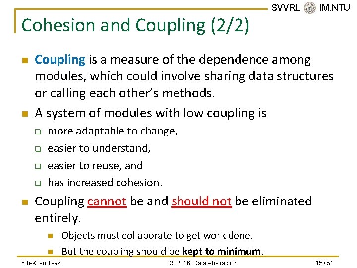 Cohesion and Coupling (2/2) n n Coupling is a measure of the dependence among