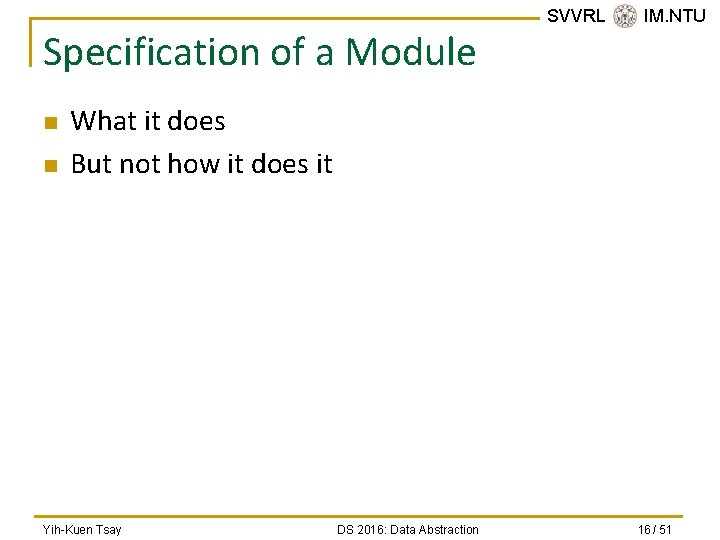 Specification of a Module n n SVVRL @ IM. NTU What it does But