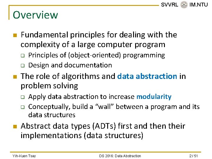SVVRL @ IM. NTU Overview n Fundamental principles for dealing with the complexity of