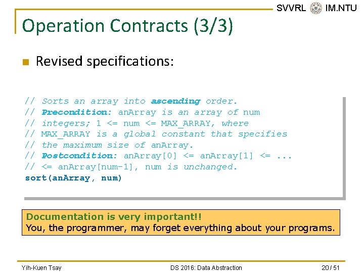 Operation Contracts (3/3) n SVVRL @ IM. NTU Revised specifications: // Sorts an array