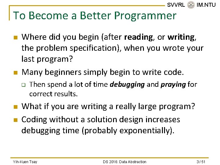 SVVRL @ IM. NTU To Become a Better Programmer n n Where did you