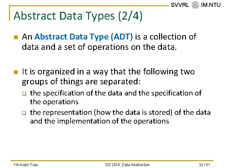 Abstract Data Types (2/4) n n SVVRL @ IM. NTU An Abstract Data Type