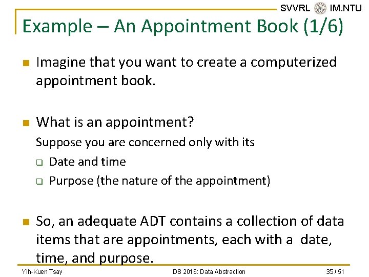 SVVRL @ IM. NTU Example – An Appointment Book (1/6) n n Imagine that