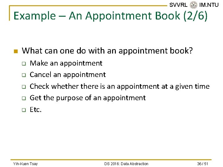 SVVRL @ IM. NTU Example – An Appointment Book (2/6) n What can one