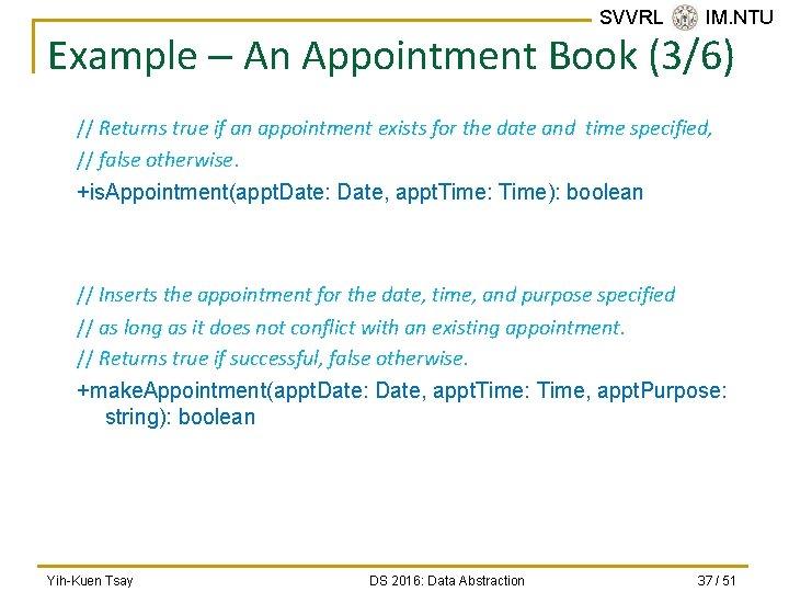 SVVRL @ IM. NTU Example – An Appointment Book (3/6) // Returns true if
