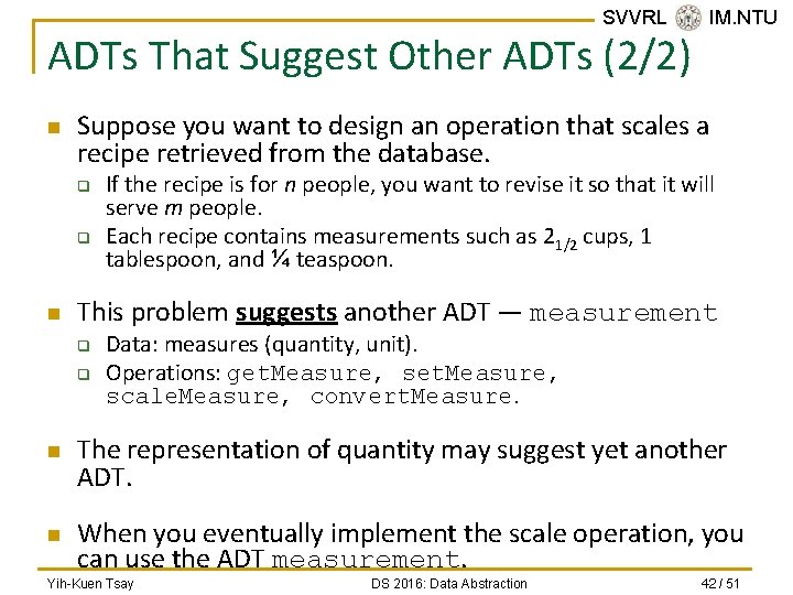 SVVRL @ IM. NTU ADTs That Suggest Other ADTs (2/2) n Suppose you want