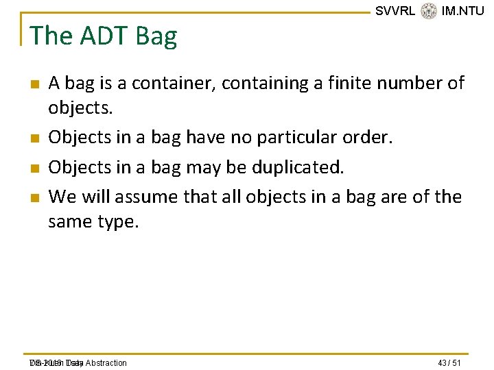 The ADT Bag n n SVVRL @ IM. NTU A bag is a container,
