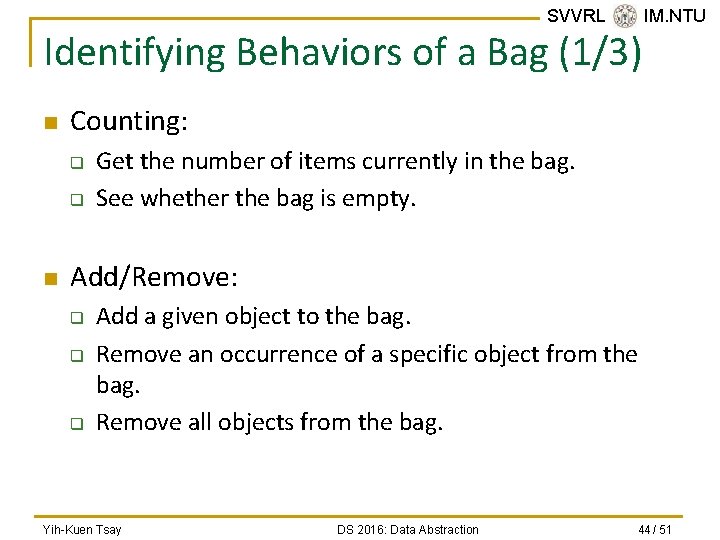 SVVRL @ IM. NTU Identifying Behaviors of a Bag (1/3) n Counting: q q