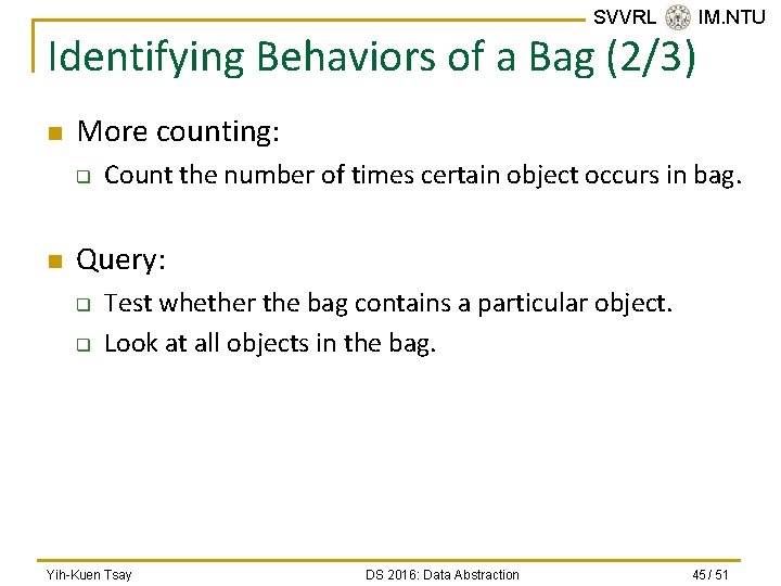 SVVRL @ IM. NTU Identifying Behaviors of a Bag (2/3) n More counting: q
