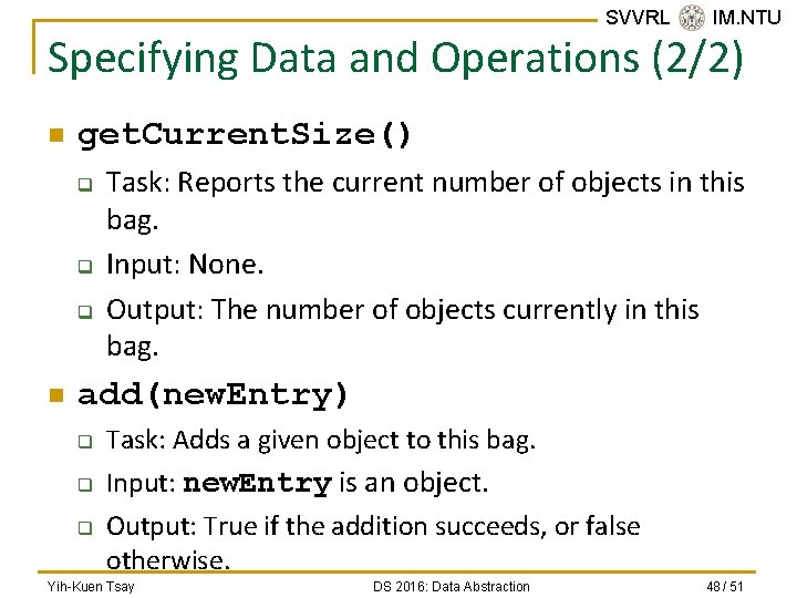 SVVRL @ IM. NTU Specifying Data and Operations (2/2) n get. Current. Size() q
