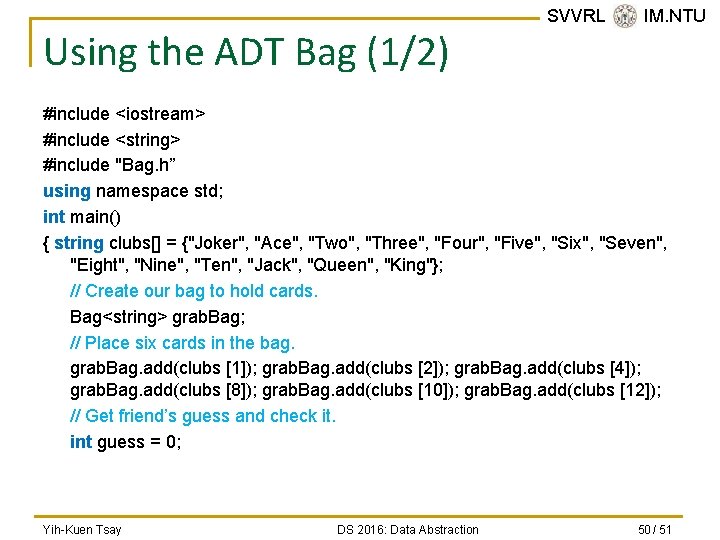 Using the ADT Bag (1/2) SVVRL @ IM. NTU #include <iostream> #include <string> #include