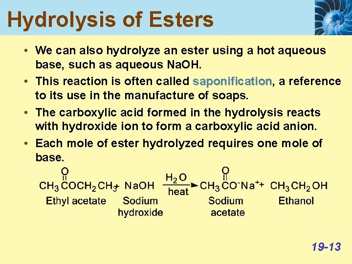 Hydrolysis of Esters • We can also hydrolyze an ester using a hot aqueous