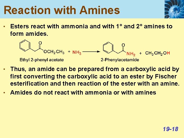 Reaction with Amines • Esters react with ammonia and with 1° and 2° amines