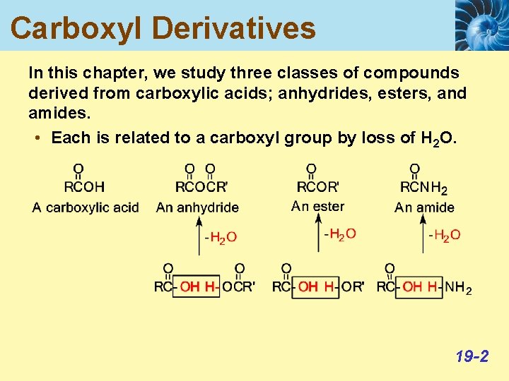 Carboxyl Derivatives In this chapter, we study three classes of compounds derived from carboxylic