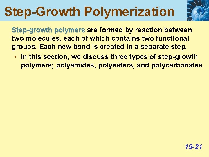 Step-Growth Polymerization Step-growth polymers are formed by reaction between two molecules, each of which