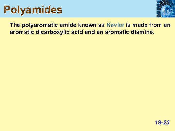Polyamides The polyaromatic amide known as Kevlar is made from an aromatic dicarboxylic acid