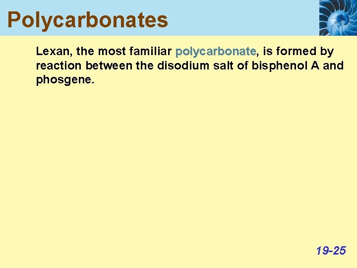 Polycarbonates Lexan, the most familiar polycarbonate, polycarbonate is formed by reaction between the disodium