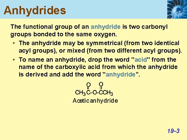 Anhydrides The functional group of an anhydride is two carbonyl groups bonded to the