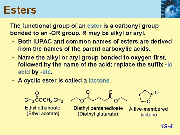 Esters The functional group of an ester is a carbonyl group bonded to an