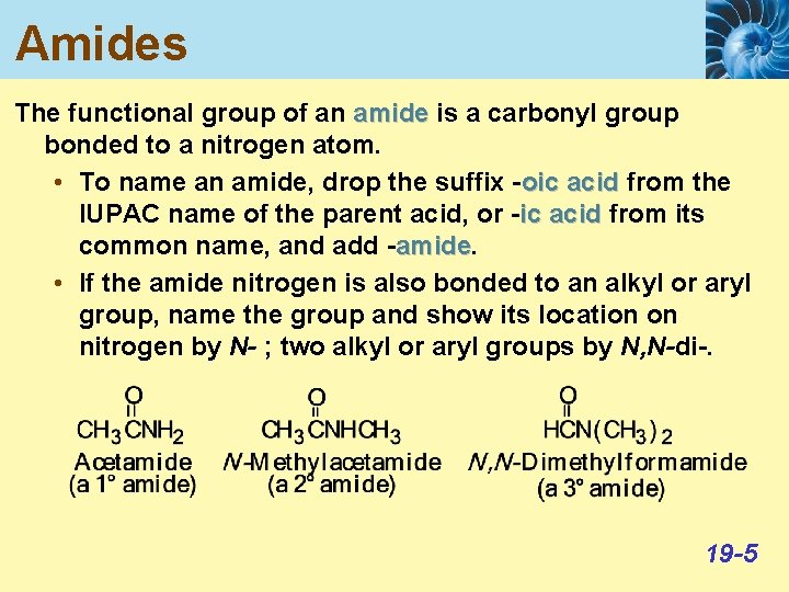 Amides The functional group of an amide is a carbonyl group bonded to a