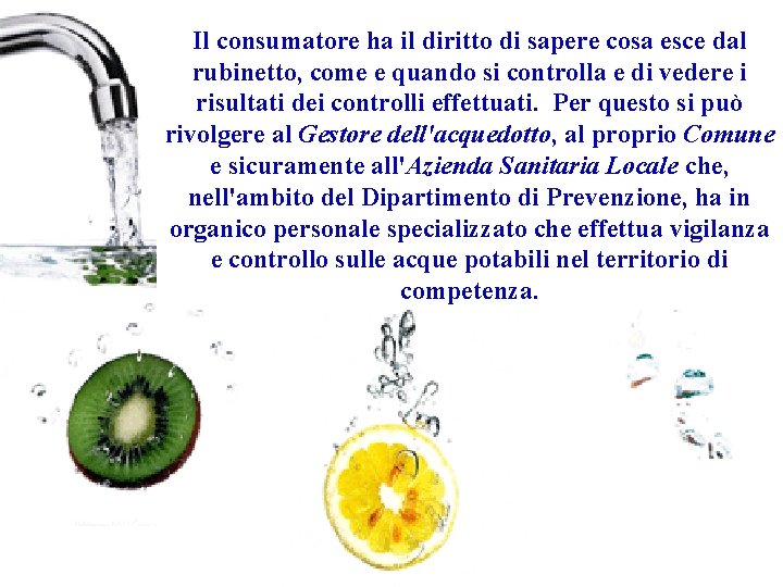 Il consumatore ha il diritto di sapere cosa esce dal rubinetto, come e quando