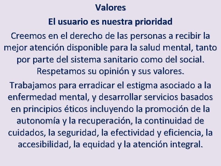 Valores El usuario es nuestra prioridad Creemos en el derecho de las personas a