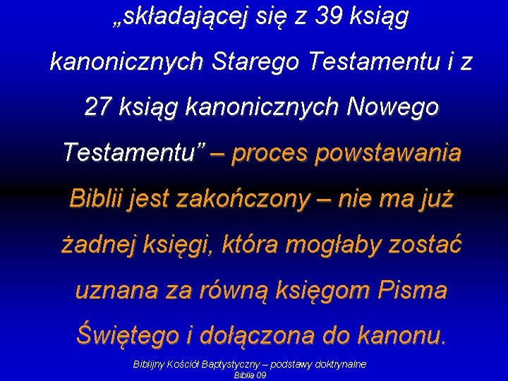 „składającej się z 39 ksiąg kanonicznych Starego Testamentu i z 27 ksiąg kanonicznych Nowego