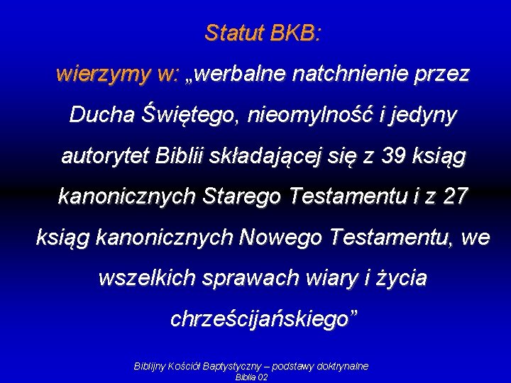 Statut BKB: wierzymy w: „werbalne natchnienie przez Ducha Świętego, nieomylność i jedyny autorytet Biblii